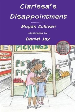 Clarissa's Disappointment: And Resources for Families, Teachers and Counselors of Children of Incarcerated Parents - Sullivan, Megan