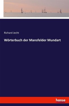 Wörterbuch der Mansfelder Mundart - Jecht, Richard