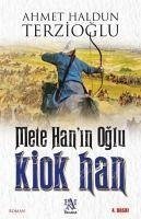 Mete Hanin Oglu Kiok Han - Haldun Terzioglu, Ahmet