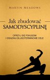 Jak zbudowac samodyscypline: Oprzyj sie pokusom i osiagnij dlugoterminowe cele (eBook, ePUB) Jak zbudowac samodyscypline: Oprzyj sie pokusom i osiagnij dlugoterminowe cele (eBook, ePUB)