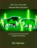 How to be a Successful Financial Market Speculator (eBook, ePUB)