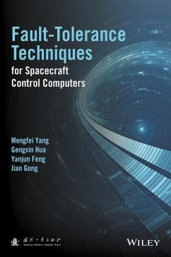 Fault-Tolerance Techniques for Spacecraft Control Computers (eBook, ePUB) - Yang, Mengfei; Hua, Gengxin; Feng, Yanjun; Gong, Jian