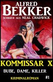 Alfred Bekker Kommissar X #1: Bube, Dame Killer (eBook, ePUB)