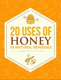 20 Uses for Honey in Natural Remedies (eBook, ePUB)