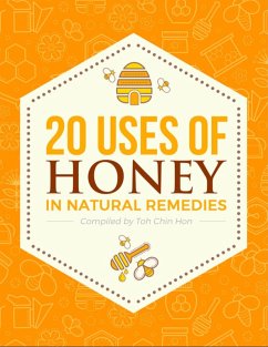20 Uses for Honey in Natural Remedies (eBook, ePUB) - Toh, Ch