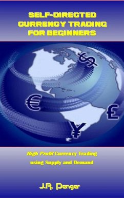 Self-Directed Currency Trading for Beginners (eBook, ePUB) - Penger, J. R.