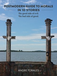 Cover Postmodern Guide to Morals in 10 Stories: The Good Side of Evil. The Bad Side of Good. (eBook, ePUB)