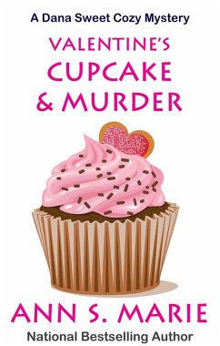 Valentine's Cupcake & Murder (A Dana Sweet Cozy Mystery Book 6) (eBook, ePUB) - Marie, Ann S.
