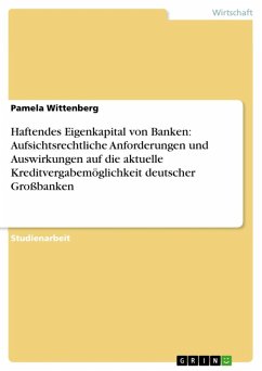 Haftendes Eigenkapital von Banken: Aufsichtsrechtliche Anforderungen und Auswirkungen auf die aktuelle Kreditvergabemöglichkeit deutscher Großbanken (eBook, ePUB) - Wittenberg, Pamela