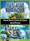 Boom Beach Guida del Gioco NonUfficiale (eBook, ePUB)