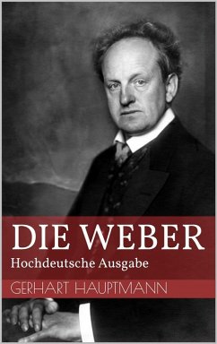 Die Weber - Hochdeutsche Ausgabe (eBook, ePUB) - Hauptmann, Gerhart
