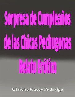 Cover Sorpresa de Cumpleanos de las Chicas Pechugonas: Relato Erotico (eBook, ePUB)