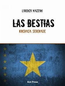 Las Bestias / Kinshasa Serenade (eBook, ePUB) - Mazzoni, Lorenzo