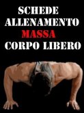 Schede Allenamento Massa a Corpo libero (eBook, ePUB)