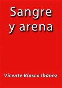 Sangre y arena (eBook, ePUB) - Blasco Ibáñez, Vicete