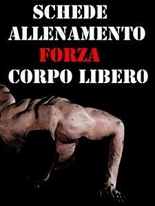 Schede Allenamento Forza a Corpo Libero (eBook, ePUB) - Trainer, Muscle