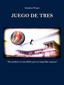 Juego De Tres (eBook, ePUB) - Pisano, Gianluca