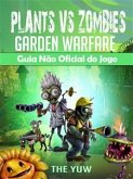 Plants Vs Zombies Garden Warfare Guia Não Oficial Do Jogo (eBook, ePUB)