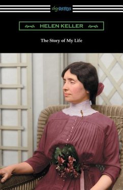 The Story of My Life: with Her Letters (1887-1901) and a Supplementary Account - Keller, Helen