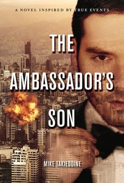 The Ambassador's Son: A Novel, Inspired by True Events Volume 1 - Takieddine, Mike