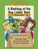 A Bookbag of the Bag Ladies' Best: Resources, Ideas, and Hands-On Activities for the K-5 Classroom