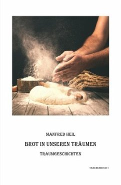 Brot in unseren Träumen - Heil, Manfred