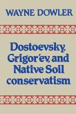 Dostoevsky, Grigor'ev, and Native Soil Conservatism