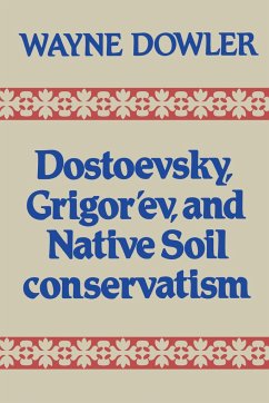 Dostoevsky, Grigor'ev, and Native Soil Conservatism - Dowler, Wayne