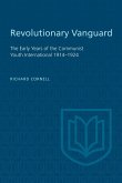 Revolutionary Vanguard: The Early Years of the Communist Youth International 1914-1924