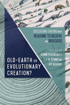 Old-Earth or Evolutionary Creation? - Keathley, Kenneth; Stump, J. B.; Aguirre, Joe