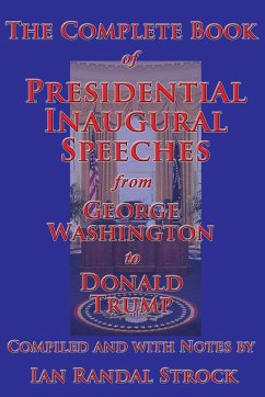 The Complete Book of Presidential Inaugural Speeches, from George Washington to Donald Trump - Washington, George; Trump, Donald; Strock, Ian Randal