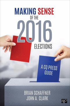 Making Sense of the 2016 Elections - Schaffner, Brian F; Clark, John A