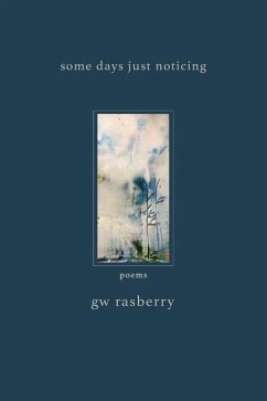 Some Days Just Noticing - Rasberry, Gary William