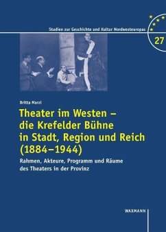 Theater im Westen - die Krefelder Bühne in Stadt, Region und Reich (1884-1944) - Marzi, Britta