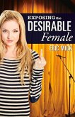 Exposing the Desirable Female: Volume 1