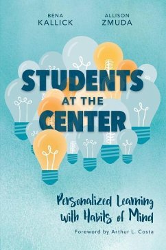 Students at the Center: Personalized Learning with Habits of Mind - Kallick, Bena; Zmuda, Allison