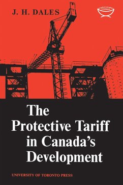 The Protective Tariff in Canada's Development - Dales, J H