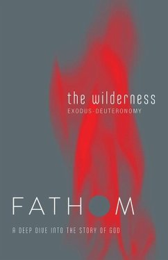 Fathom Bible Studies: The Wilderness Student Journal (Exodus-Deuteronomy) - Rose Taylor