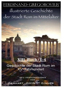 Ferinand Gregorovius' illustrierte Geschichte der Stadt Rom im Mittelalter, XIII. Buch/1-4 - Gregorovius, Ferdinand