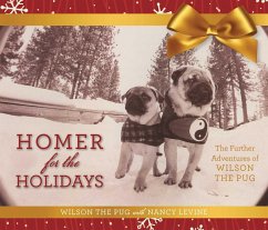Homer for the Holidays: The Further Adventures of Wilson the Pug - Levine, Nancy; Pug, Wilson The