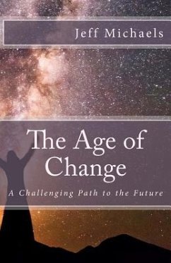 The Age of Change: A Challenging Path to the Future - Michaels, Jeff