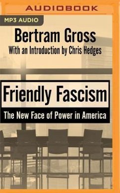 Friendly Fascism: The New Face of Power in America - Gross, Bertram