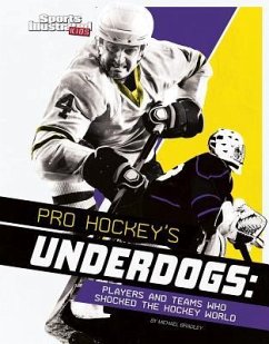 Pro Hockey's Underdogs: Players and Teams Who Shocked the Hockey World - Bradley, Michael