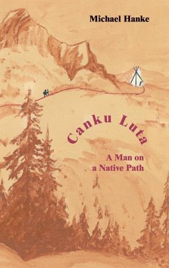 Canku Luta a man on a native path - Hanke, Michael