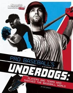 Pro Baseball's Underdogs: Players and Teams Who Shocked the Baseball World - Braun, Eric