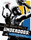 Pro Basketball's Underdogs: Players and Teams Who Shocked the Basketball World