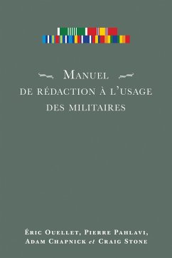 Manuel de Rédaction À l'Usage Des Militaires - Ouellet, Eric; Pahlavi, Pierre; Chapnick, Adam; Stone, Craig
