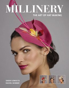 Millinery: The Art of Hat-Making - Lomax, Sarah; Skinner, Rachel