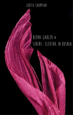 Hedda Gabler & Sirens: Elektra in Bosnia - Thompson, Judith