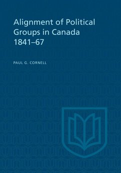 Alignment of Political Groups in Canada 1841-67 - Cornell, Paul G